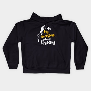 I Am My Ancestors' Wildest Dreams, African American, Black History, Black Lives Matter Kids Hoodie